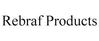 REBRAF PRODUCTS