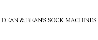 DEAN & BEAN'S SOCK MACHINES