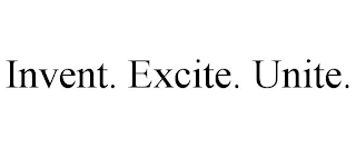 INVENT. EXCITE. UNITE.