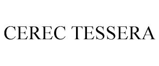 CEREC TESSERA