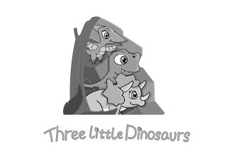 THREE LITTLE DINOSAURS