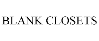 BLANK CLOSETS