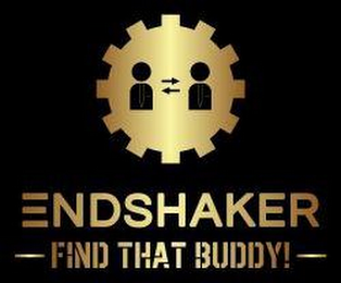 ENDSHAKER FIND THAT BUDDY!