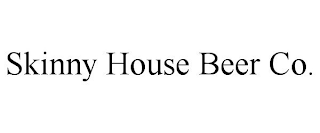 SKINNY HOUSE BEER CO.