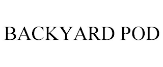BACKYARD POD