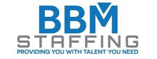 BBM STAFFING PROVIDING YOU WITH TALENT YOU NEED