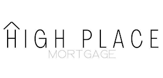 HIGH PLACE MORTGAGE