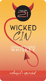 RECIPE 21WICKED CIN CINNAMON FLAVORED WHISKEY COLORFUL + SPIRITED