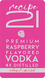 RECIPE 21 PREMIUM RASPBERY FLAVORED VODKA 4X DISTILLED COLORFUL + SPIRITED