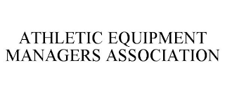 ATHLETIC EQUIPMENT MANAGERS ASSOCIATION