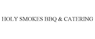 HOLY SMOKES BBQ & CATERING