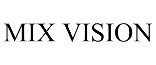 MIX VISION