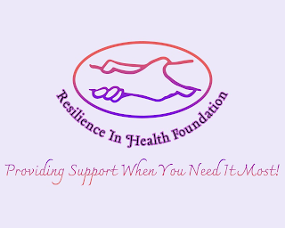 RESILIENCE IN HEALTH FOUNDATION PROVIDING SUPPORT WHEN YOU NEED IT MOST!