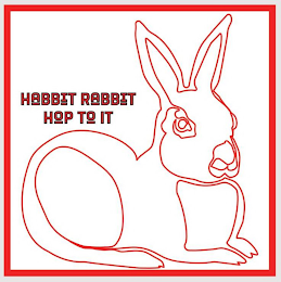 HABBIT RABBIT HOP TO IT