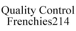 QUALITY CONTROL FRENCHIES214