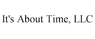 IT'S ABOUT TIME, LLC