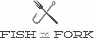 FISH TO FORK