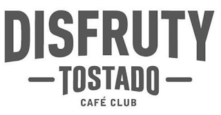 DISFRUTY TOSTADO CAFÉ CLUB