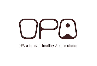 OPA OPA A FOREVER HEALTHY & SAFE CHOICE