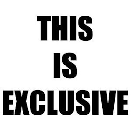 THIS IS EXCLUSIVE
