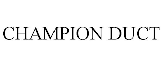 CHAMPION DUCT