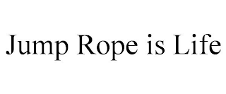 JUMP ROPE IS LIFE