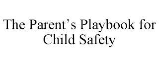 THE PARENT'S PLAYBOOK FOR CHILD SAFETY