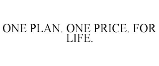 ONE PLAN. ONE PRICE. FOR LIFE.