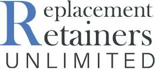 REPLACEMENT RETAINERS UNLIMITED