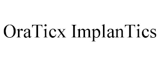 ORATICX IMPLANTICS