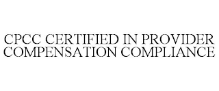 CPCC CERTIFIED IN PROVIDER COMPENSATION COMPLIANCE