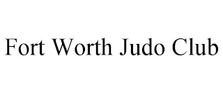 FORT WORTH JUDO CLUB