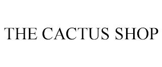 THE CACTUS SHOP