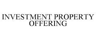 INVESTMENT PROPERTY OFFERING