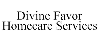 DIVINE FAVOR HOMECARE SERVICES