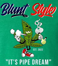 BLUNT STYLE EST 2022 ITS A PIPE DREAM