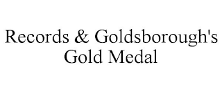 RECORDS & GOLDSBOROUGH'S GOLD MEDAL