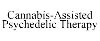 CANNABIS-ASSISTED PSYCHEDELIC THERAPY