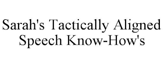 SARAH'S TACTICALLY ALIGNED SPEECH KNOW-HOW'S