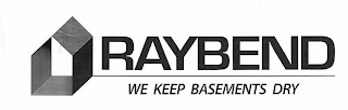 RAYBEND WE KEEP BASEMENTS DRY