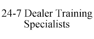 24-7 DEALER TRAINING SPECIALISTS