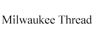 MILWAUKEE THREAD