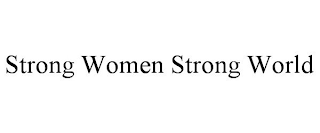 STRONG WOMEN STRONG WORLD