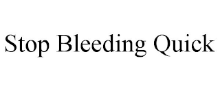 STOP BLEEDING QUICK