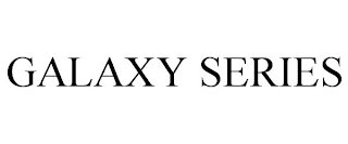 GALAXY SERIES