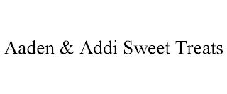 AADEN & ADDI SWEET TREATS