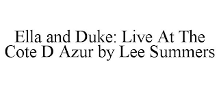 ELLA AND DUKE: LIVE AT THE COTE D AZUR BY LEE SUMMERS