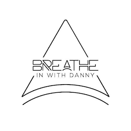 BREATHE IN WITH DANNY