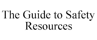 THE GUIDE TO SAFETY RESOURCES