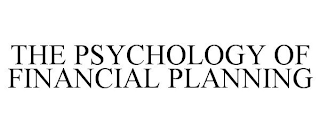 THE PSYCHOLOGY OF FINANCIAL PLANNING